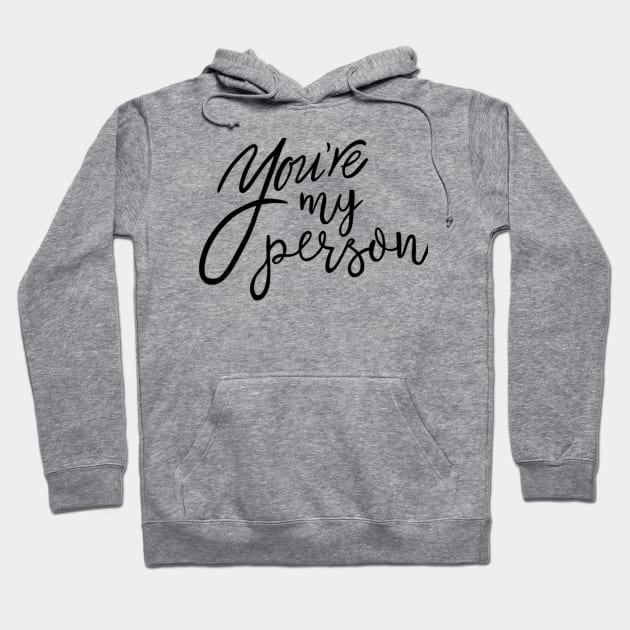 You're my person Hoodie by Pizzafairy 